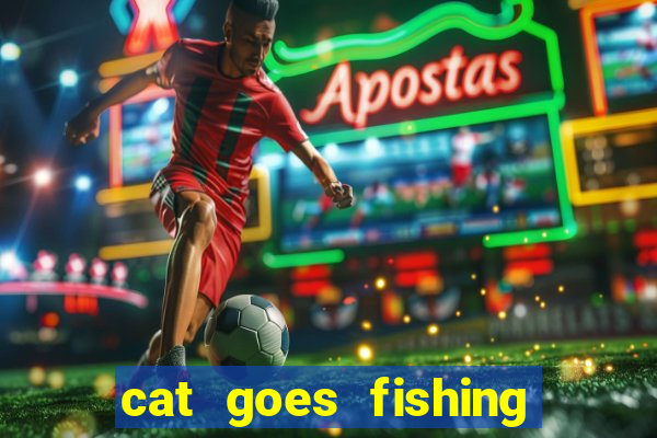 cat goes fishing free download